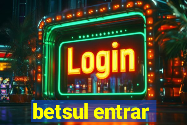 betsul entrar